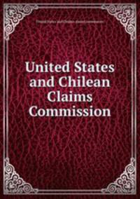 United States and Chilean Claims Commission