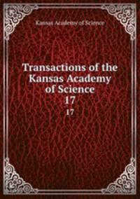 Transactions of the Kansas Academy of Science. 17