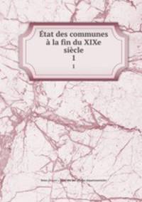 Etat des communes a la fin du XIXe siecle