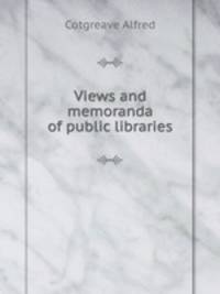 Views and memoranda of public libraries