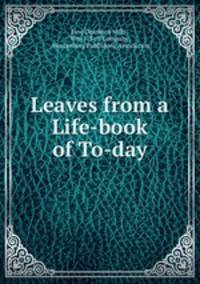 Leaves from a Life-book of To-day