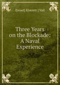 Three Years on the Blockade: A Naval Experience