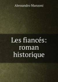Les fiances: roman historique
