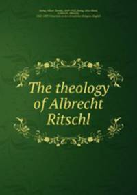 The theology of Albrecht Ritschl