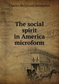 The social spirit in America microform