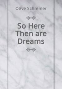 So Here Then are Dreams