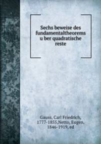 Sechs beweise des fundamentaltheorems u?ber quadratische reste
