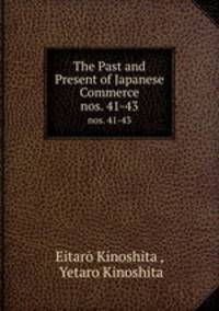 The Past and Present of Japanese Commerce. nos. 41-43
