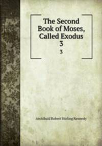 The Second Book of Moses, Called Exodus. 3