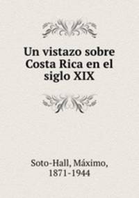 Un vistazo sobre Costa Rica en el siglo XIX