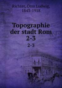 Topographie der stadt Rom. 2-3
