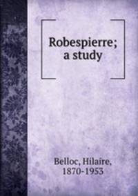 Robespierre; a study