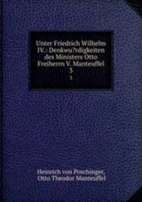 Unter Friedrich Wilhelm IV.: Denkwu?rdigkeiten des Ministers Otto Freiherrn V. Manteuffel. 3