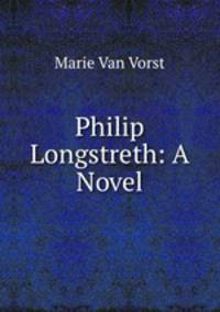 Philip Longstreth: A Novel