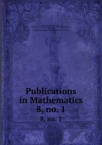 Publications in Mathematics. 8, no. 1