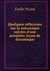 Quelques reflexions sur la mecanique suivies d