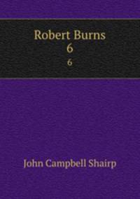 Robert Burns. 6