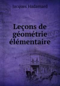 Lecons de geometrie elementaire