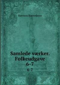 Samlede vrker. Folkeudgave. 6-7