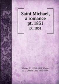 Saint Michael, a romance. pt. 1831