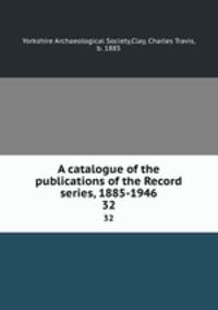 A catalogue of the publications of the Record series, 1885-1946. 32