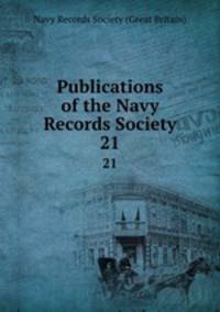 Publications of the Navy Records Society. 21