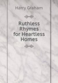Ruthless Rhymes for Heartless Homes