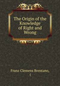 The Origin of the Knowledge of Right and Wrong