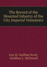 The Record of the Mounted Infantry of the City Imperial Volunteers
