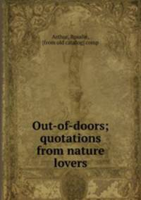 Out-of-doors; quotations from nature lovers