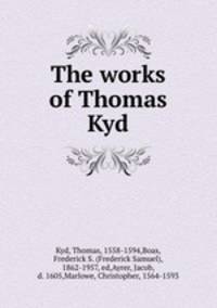 The works of Thomas Kyd