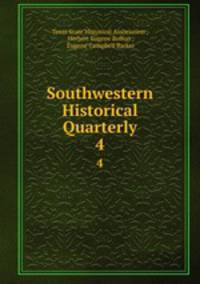 Southwestern Historical Quarterly. 4