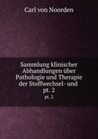 Sammlung klinischer Abhandlungen ber Pathologie und Therapie der Stoffwechsel- und .. pt. 2