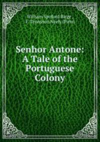 Senhor Antone: A Tale of the Portuguese Colony