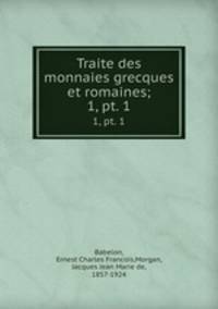 Traite des monnaies grecques et romaines;. 1, pt. 1