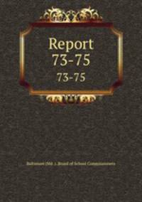 Report. 73-75