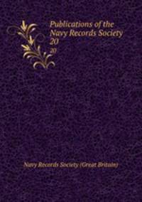 Publications of the Navy Records Society. 20