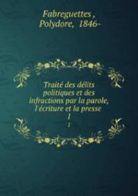 Traite des delits politiques et des infractions par la parole, l