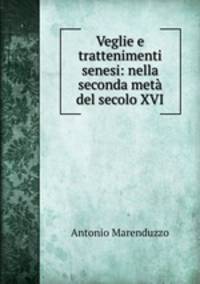 Veglie e trattenimenti senesi: nella seconda meta del secolo XVI