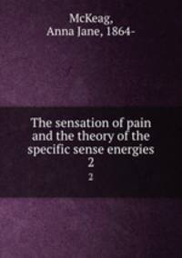 The sensation of pain and the theory of the specific sense energies. 2