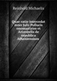 Quae ratio intercedat inter Julii Pollucis onomasticon et Aristotelis de republica Atheniensium .