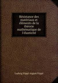 Resistance des materiaux et elements de la theorie mathematique de l