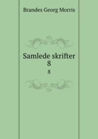 Samlede skrifter. 8