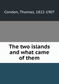 The two islands and what came of them
