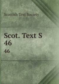 Scot. Text S.. 46