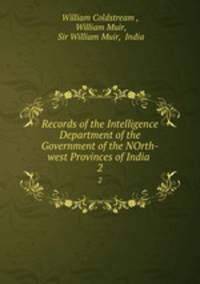 Records of the Intelligence Department of the Government of the NOrth-west Provinces of India .. 2