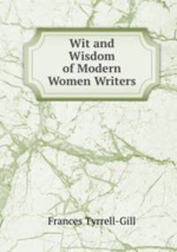 Wit and Wisdom of Modern Women Writers