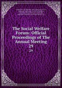 The Social Welfare Forum: Official Proceedings of The Annual Meeting. 29