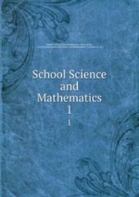 School Science and Mathematics. 1