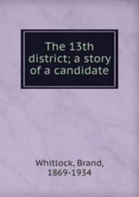The 13th district; a story of a candidate